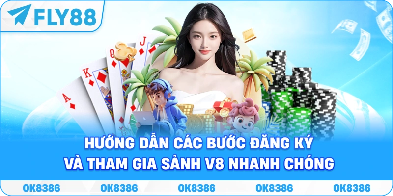 Hướng dẫn các bước đăng ký và tham gia sảnh V8 nhanh chóng.