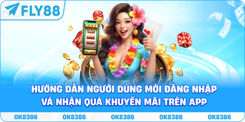 Hướng dẫn người dùng mới đăng nhập và nhận quà khuyến mãi trên App